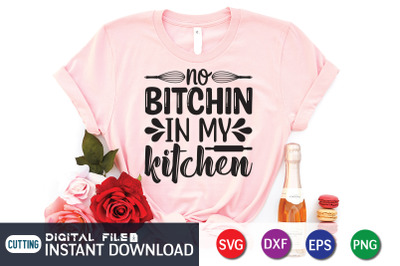 No Bitchin in My Kitchen SVG