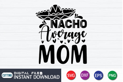 Nacho Average Mom SVG