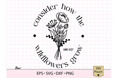 Consider How The Wildflowers Grow SVG
