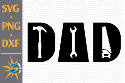 Tools Dad SVG, PNG, DXF Digital Files Include