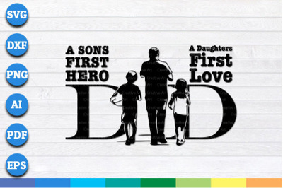 A Sons First Hero A Daughters First Love, Father&#039;s Day svg