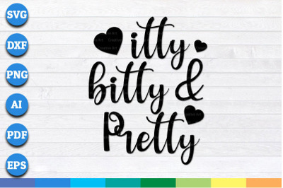 Itty Bitty and Pretty svg, png, dxf cricut file for Digital Download