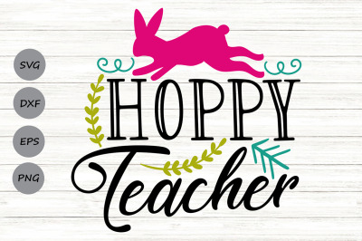 Hoppy Teacher Svg, Teacher easter Svg, Teacher Bunny Svg, Teacher Life