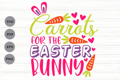 Carrots For The Easter Bunny Svg, Easter Svg, Easter Bunny Svg.