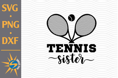 Tennis Sister SVG, PNG, DXF Digital Files Include