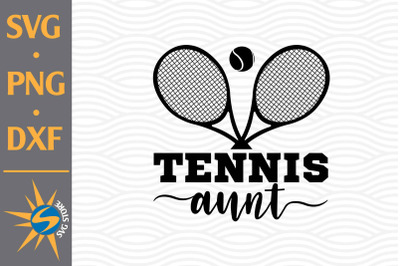 Tennis Aunt SVG, PNG, DXF Digital Files Include