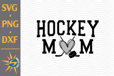 Hockey Mom SVG, PNG, DXF Digital Files Include