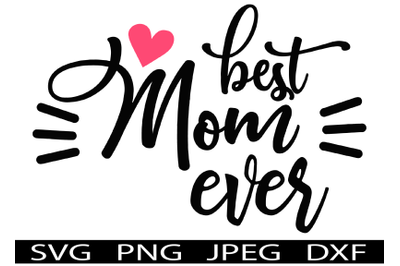 Best Mom Ever Mothers Day SVG T-Shirt Design for mom