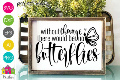 Without Change There Would Be No Butterflies SVG file