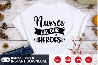 Nurses Are Our Heroes SVG