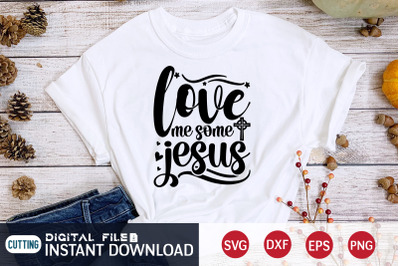 Love me Some Jesus SVG