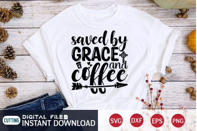 Saved by Grace And Coffee SVG