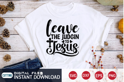 Leave the Judgin to Jesus SVG