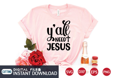 Y&amp;&23;039;ale Need Jesus SVG