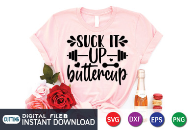 Suck it up Buttercup SVG