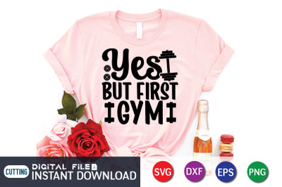 Yes But First Gym SVG