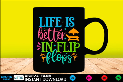 Life is better in flip flops svg design