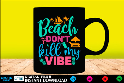 Beach don&#039;t kill my vibe svg design