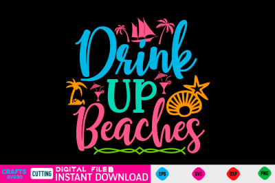 Drink up beaches svg design