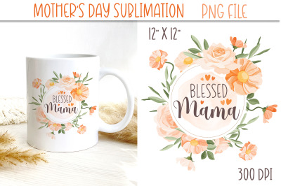 Blessed Mama PNG | Mothers Day Sublimation Print
