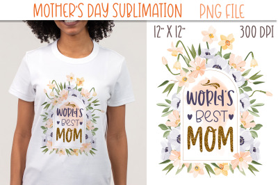 Worlds Best Mom PNG | Mothers Day Glitter Sublimation