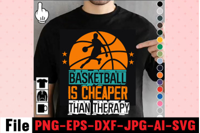 Basketball Is Cheaper Than Therapy T-shirt Design