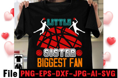 Little Sister Biggest Fan T-shirt Design