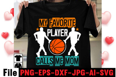 My Favorite Player Calls Me Mom T-shirt Design