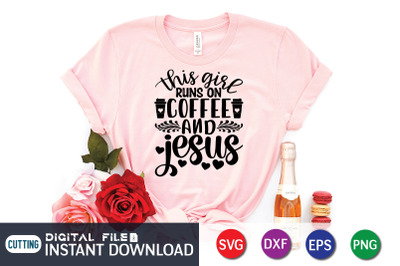 This Girl Runs on Coffee and Jesus SVG