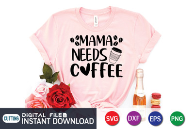 Mama Needs Coffee SVG