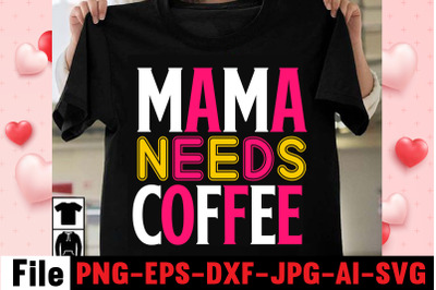 Mama Needs Coffee SVG cut file