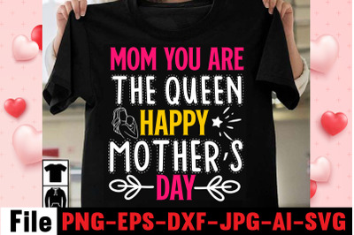 Mom You Are The Queen Happy Mother&amp;&23;039;s Day SVG cut file