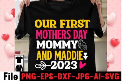 Our First Mothers Day Mommy And Maddie 2023 SVG cut file