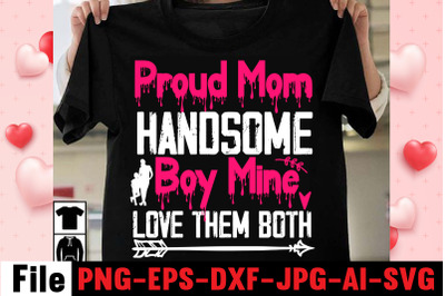 Proud Mom Handsome Boy Mine Love Them Both SVG cut file