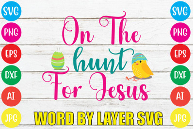 On The Hunt For Jesus SVG cut file