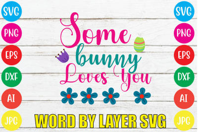 Some Bunny Loves You SVG cut file