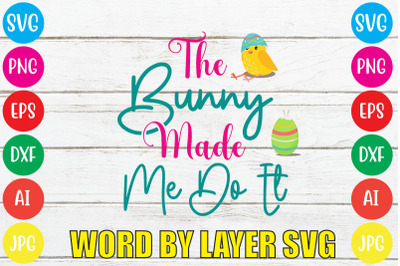 The Bunny Made Me Do It SVG cut file