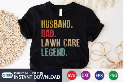 Husband. Dad. Lawn Care. Legend SVG