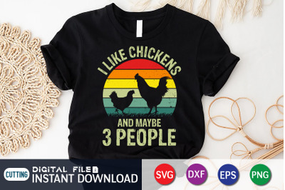 I Like Chickens and Maybe 3 People SVG