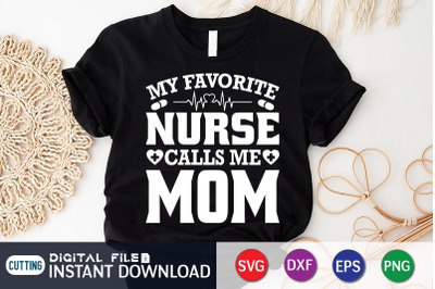 My Favorite Nurse Calls me Mom SVG