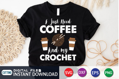 I Just Need Coffee and my Crochet SVG