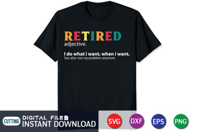 Retired I Do What I Want when I Want SVG