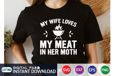 My Wife Loves my Meat in her Moth SVG