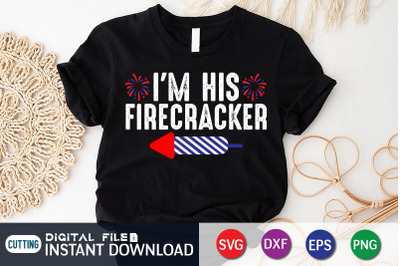 I&amp;&23;039;m His Firecracker SVG