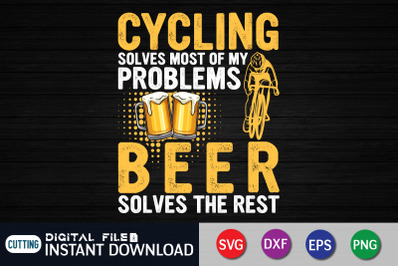 Cycling Solves Most of my Problems Beer Solves the Rest SVG