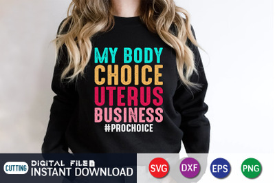 My Body Choice Uterus Business  # Prochoice SVG