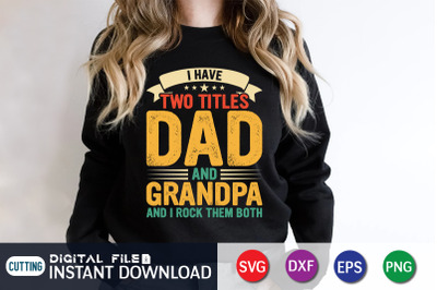 I Have Two Titles Dad and Grandpa and i Rock them Both SVG