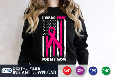 I Wear Pink For my Mom American Shirt