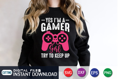 Yes I&#039;m a Gamer Try to Keep Up SVG