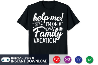 Help Me! I&#039;m On a Family Vacation SVG